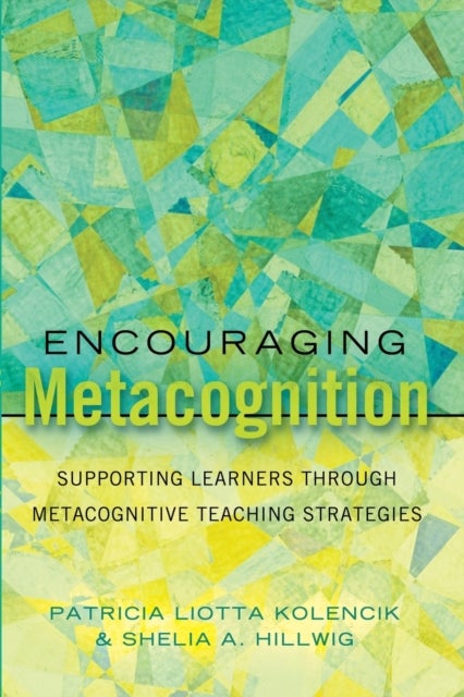 Encouraging Metacognition - Supporting Learners through Metacognitive Teaching Strategies
