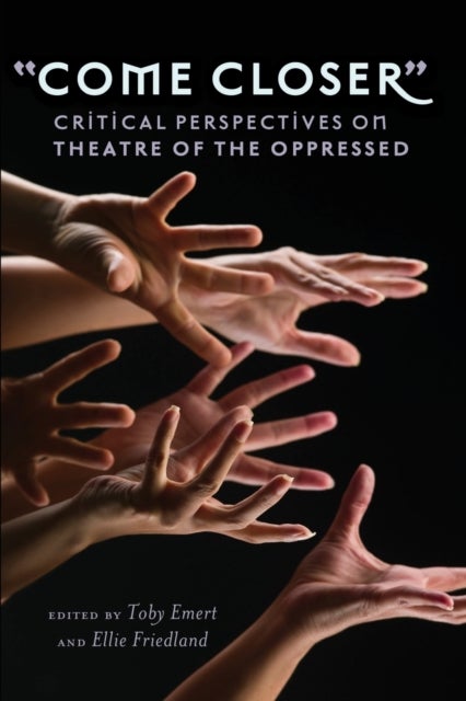¿Come Closer¿ - Critical Perspectives on Theatre of the Oppressed