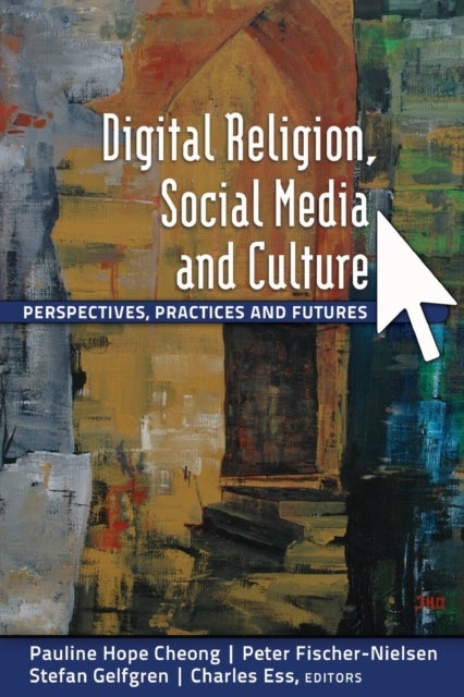 Digital Religion, Social Media and Culture - Perspectives, Practices and Futures