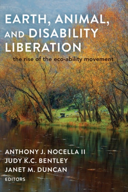 Earth, Animal, and Disability Liberation - The Rise of the Eco-Ability Movement