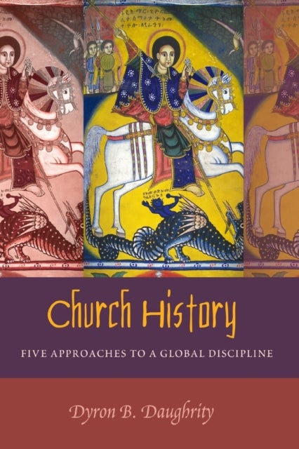 Church History - Five Approaches to a Global Discipline