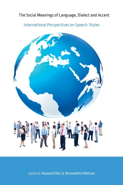 The Social Meanings of Language, Dialect and Accent - International Perspectives on Speech Styles