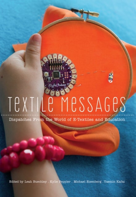 Textile Messages - Dispatches From the World of E-Textiles and Education