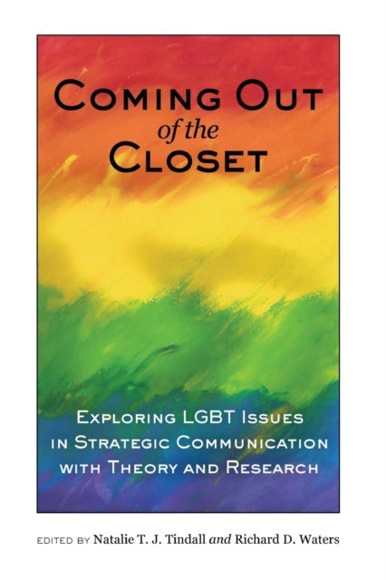 Coming out of the Closet - Exploring LGBT Issues in Strategic Communication with Theory and Research