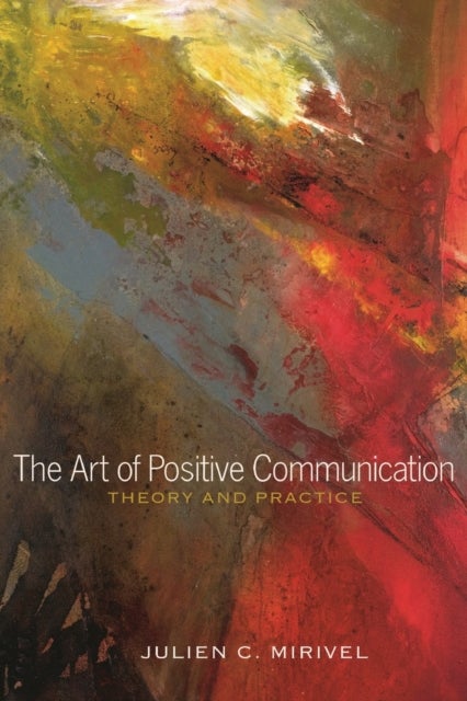 The Art of Positive Communication - Theory and Practice