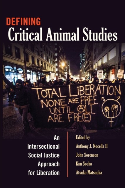 Defining Critical Animal Studies - An Intersectional Social Justice Approach for Liberation