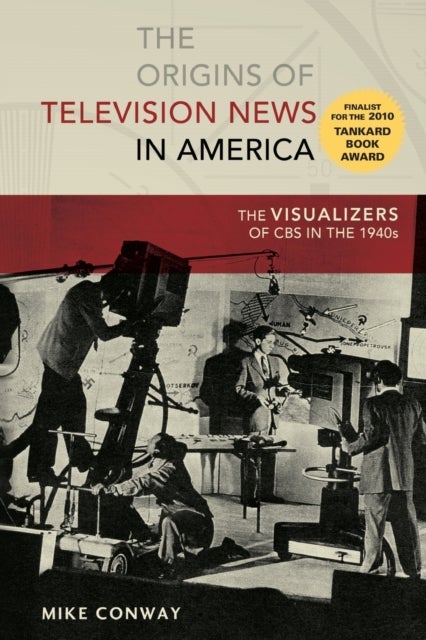 The Origins of Television News in America - The Visualizers of CBS in the 1940s