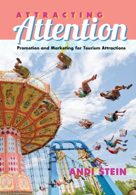Attracting Attention - Promotion and Marketing for Tourism Attractions