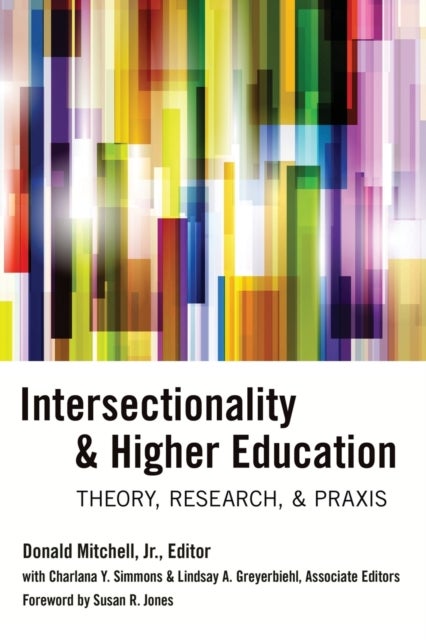 Intersectionality & Higher Education - Theory, Research, & Praxis