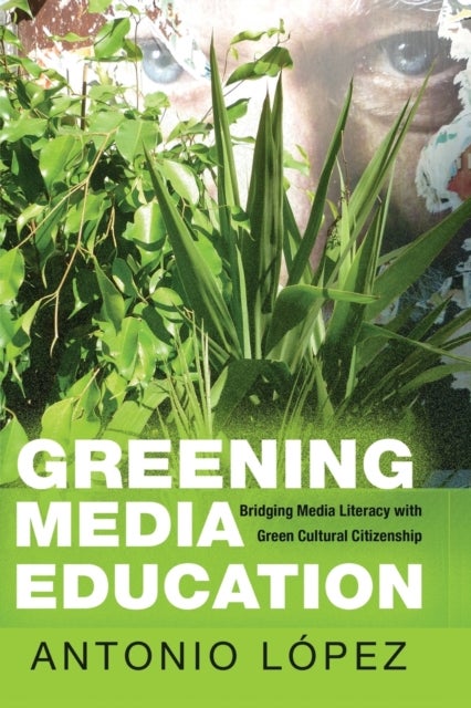 Greening Media Education - Bridging Media Literacy with Green Cultural Citizenship