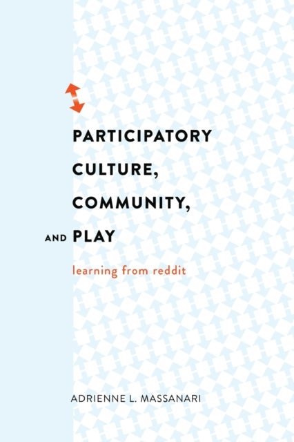 Participatory Culture, Community, and Play - Learning from Reddit