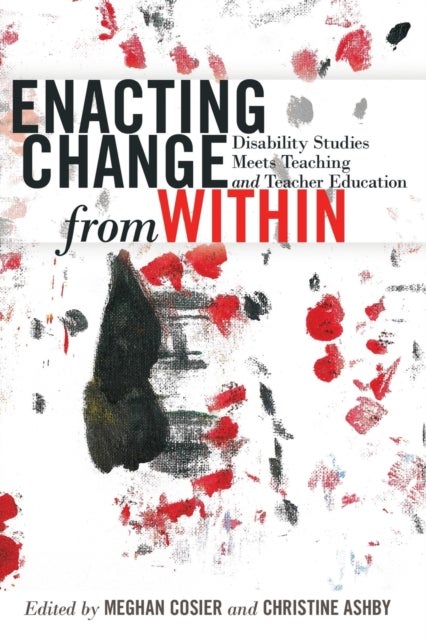 Enacting Change from Within - Disability Studies Meets Teaching and Teacher Education