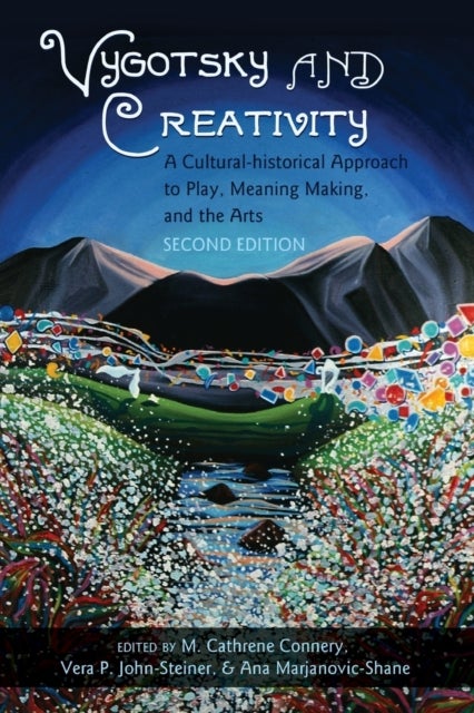 Vygotsky and Creativity - A Cultural-historical Approach to Play, Meaning Making, and the Arts, Second Edition
