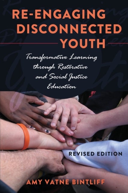 Re-engaging Disconnected Youth - Transformative Learning through Restorative and Social Justice Education – Revised Edition