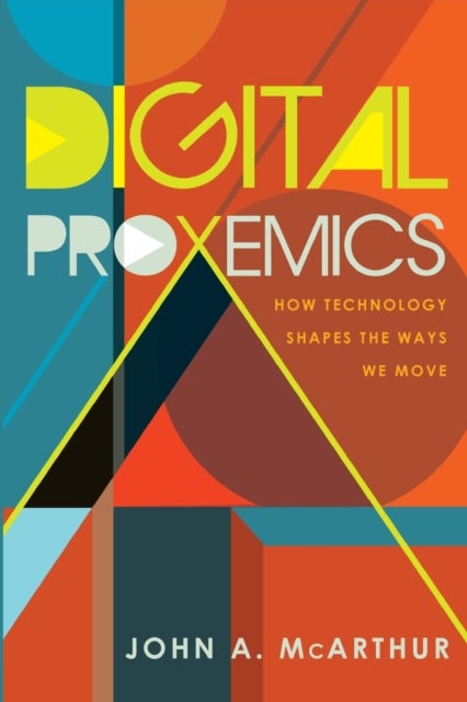 Digital Proxemics - How Technology Shapes the Ways We Move