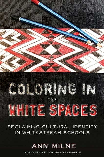 Coloring in the White Spaces - Reclaiming Cultural Identity in Whitestream Schools
