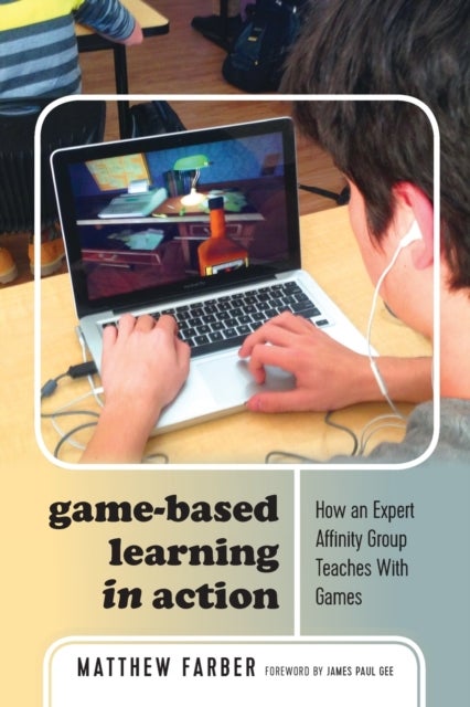 Game-Based Learning in Action - How an Expert Affinity Group Teaches With Games
