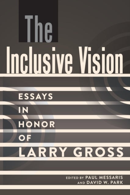 The Inclusive Vision - Essays in Honor of Larry Gross