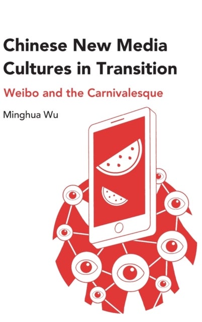 Chinese New Media Cultures in Transition - Weibo and the Carnivalesque