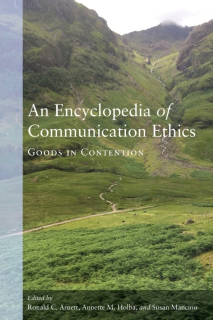 An Encyclopedia of Communication Ethics - Goods in Contention