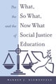 The What, the So What, and the Now What of Social Justice Education