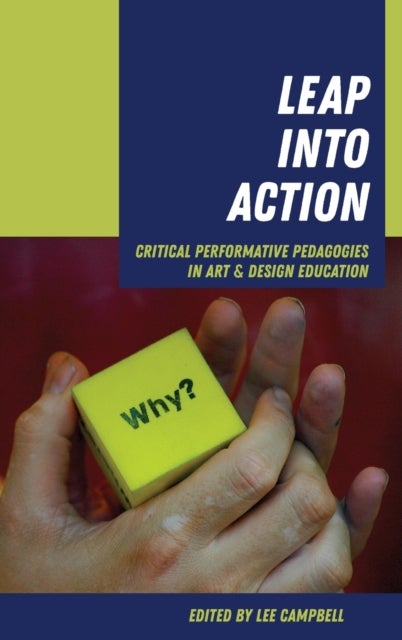 Leap into Action - Critical Performative Pedagogies in Art & Design Education