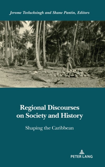 Regional Discourses on Society and History - Shaping the Caribbean