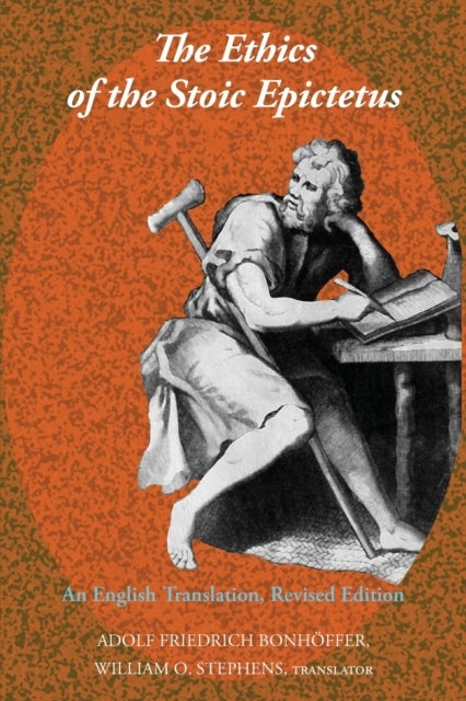 The Ethics of the Stoic Epictetus - An English Translation, Revised Edition