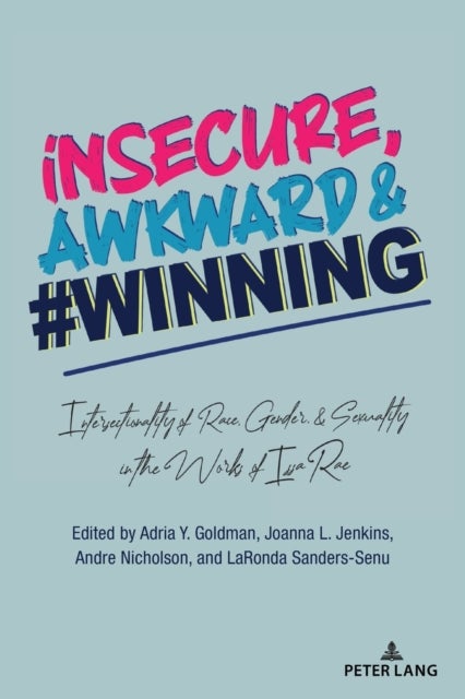 insecure, Awkward, and #Winning