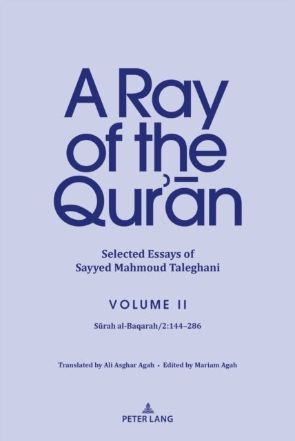 A Ray of the Qur’an: Selected Essays of Sayyed Mahmoud Taleghani, Volume II - Surah al-Baqarah/2:144-286