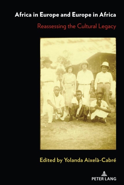 Africa in Europe and Europe in Africa - Reassessing the Cultural Legacy