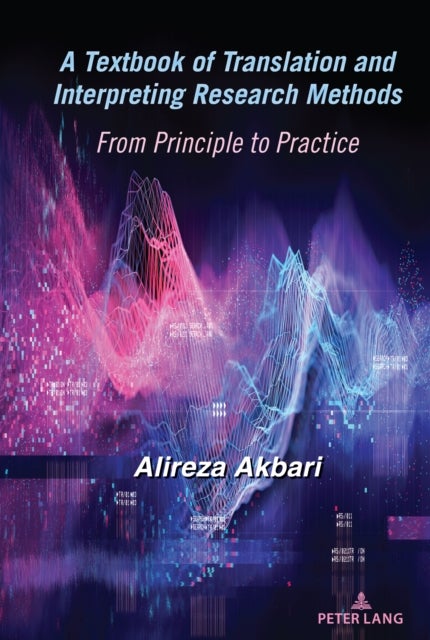 A Textbook of Translation and Interpreting Research Methods - From Principle to Practice