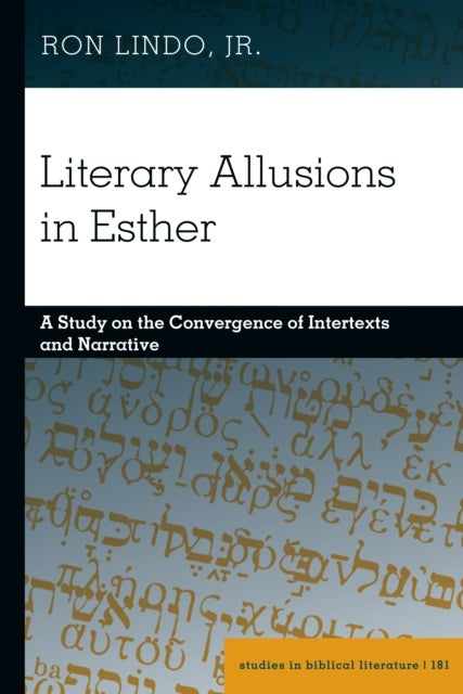 Literary Allusions in Esther - A Study on the Convergence of Intertexts and Narrative