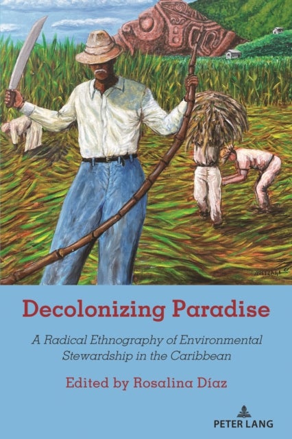 Decolonizing Paradise - A Radical Ethnography of Environmental Stewardship in the Caribbean