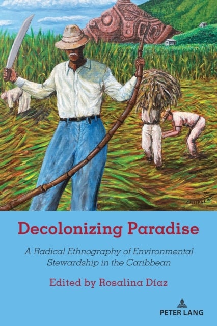 Decolonizing Paradise - A Radical Ethnography of Environmental Stewardship in the Caribbean