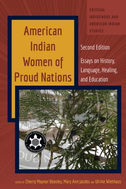 American Indian Women of Proud Nations - Essays on History, Language, Healing, and Education – Second Edition