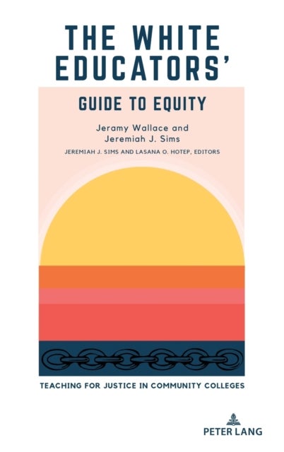 The White Educators’ Guide to Equity - Teaching for Justice in Community Colleges
