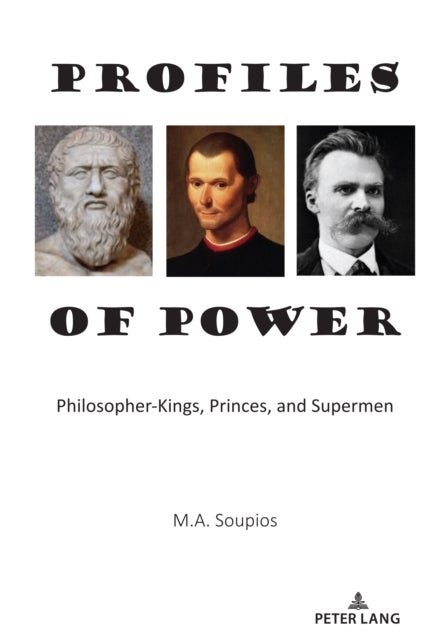 Profiles of Power - Philosopher-Kings, Princes, and Supermen