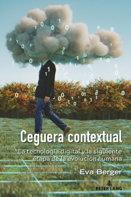 Ceguera contextual - La tecnologia digital y la siguiente etapa de la evolucion humana