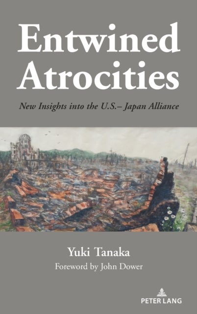 Entwined Atrocities - New Insights into the U.S.–Japan Alliance