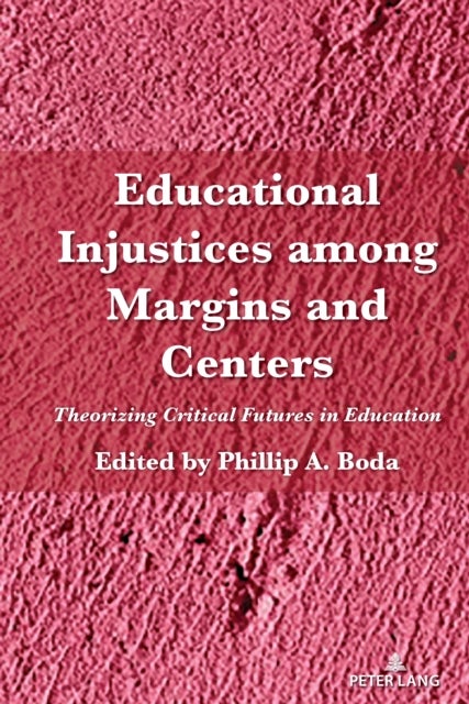 Educational Injustices among Margins and Centers - Theorizing Critical Futures in Education