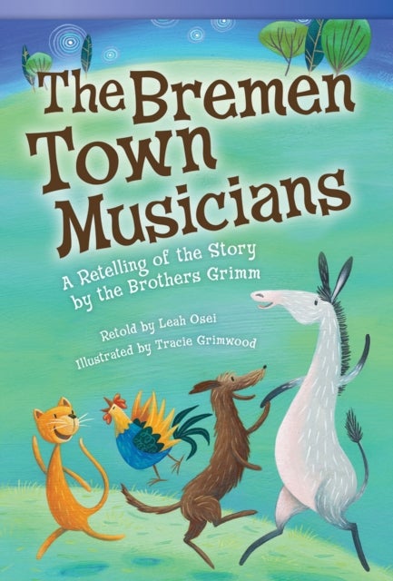 The Bremen Town Musicians - A Retelling of the Story by the Brothers Grimm