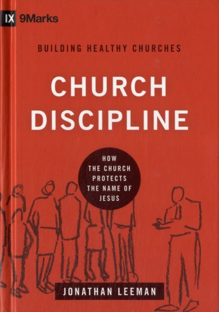 Church Discipline - How the Church Protects the Name of Jesus