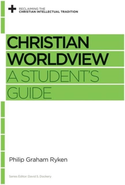 Christian Worldview - A Student's Guide
