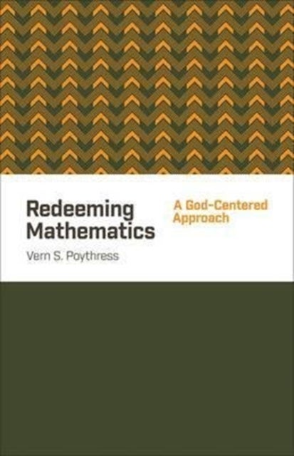 Redeeming Mathematics - A God-Centered Approach
