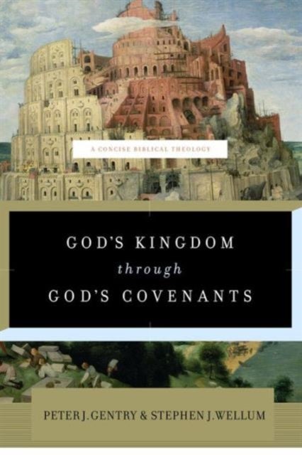 God's Kingdom through God's Covenants - A Concise Biblical Theology