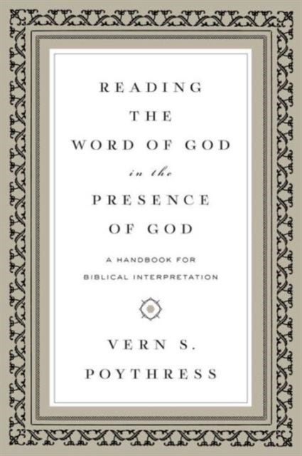 Reading the Word of God in the Presence of God - A Handbook for Biblical Interpretation