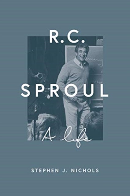R. C. Sproul - A Life