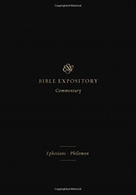 ESV Expository Commentary - Ephesians–Philemon (Volume 11)