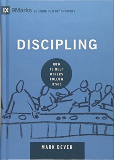Discipling - How to Help Others Follow Jesus